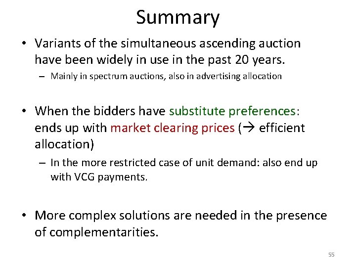 Summary • Variants of the simultaneous ascending auction have been widely in use in