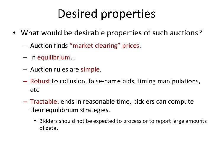 Desired properties • What would be desirable properties of such auctions? – Auction finds