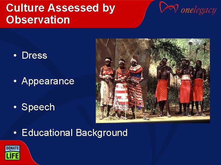 Culture Assessed by Observation • Dress • Appearance • Speech • Educational Background 