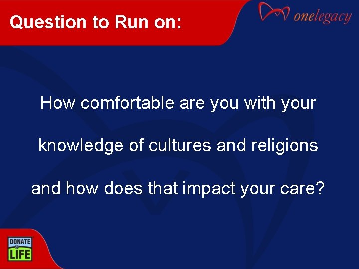 Question to Run on: How comfortable are you with your knowledge of cultures and