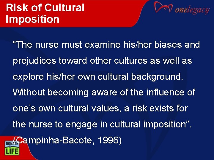 Risk of Cultural Imposition “The nurse must examine his/her biases and prejudices toward other