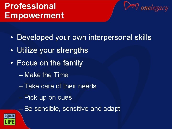 Professional Empowerment • Developed your own interpersonal skills • Utilize your strengths • Focus