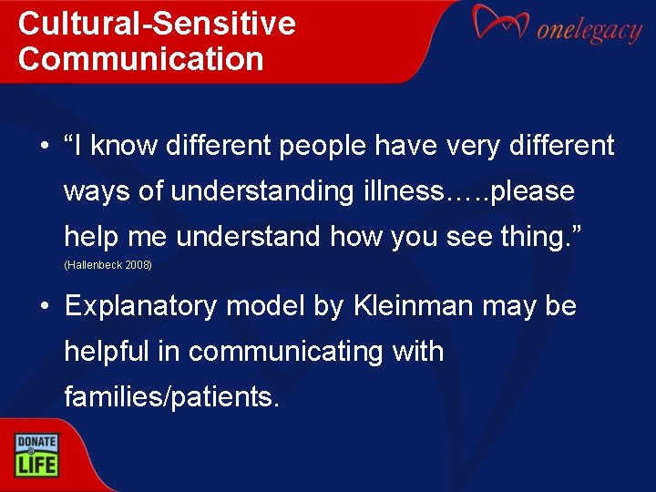 Cultural-Sensitive Communication • “I know different people have very different ways of understanding illness….