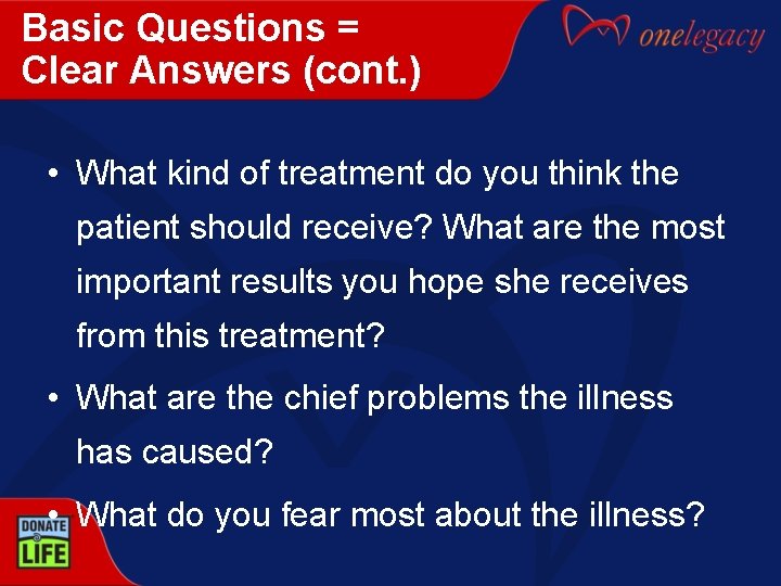 Basic Questions = Clear Answers (cont. ) • What kind of treatment do you