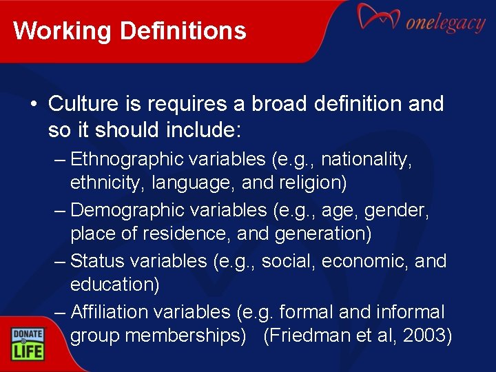 Working Definitions • Culture is requires a broad definition and so it should include:
