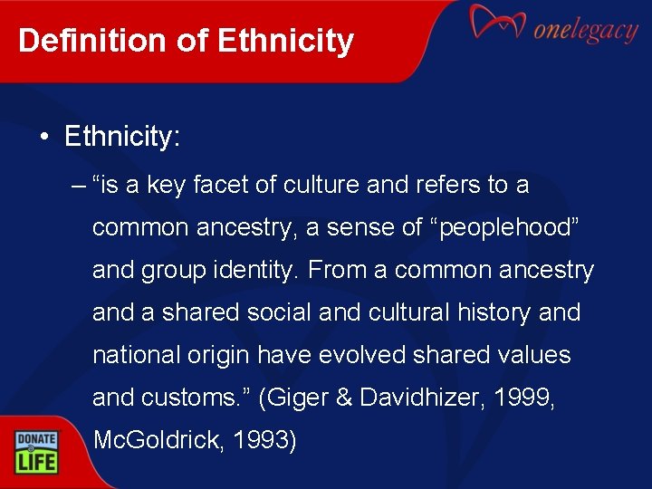 Definition of Ethnicity • Ethnicity: – “is a key facet of culture and refers