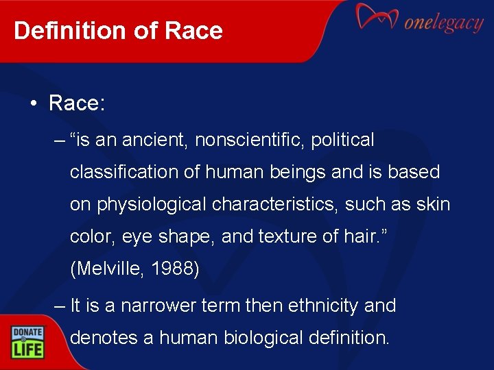 Definition of Race • Race: – “is an ancient, nonscientific, political classification of human