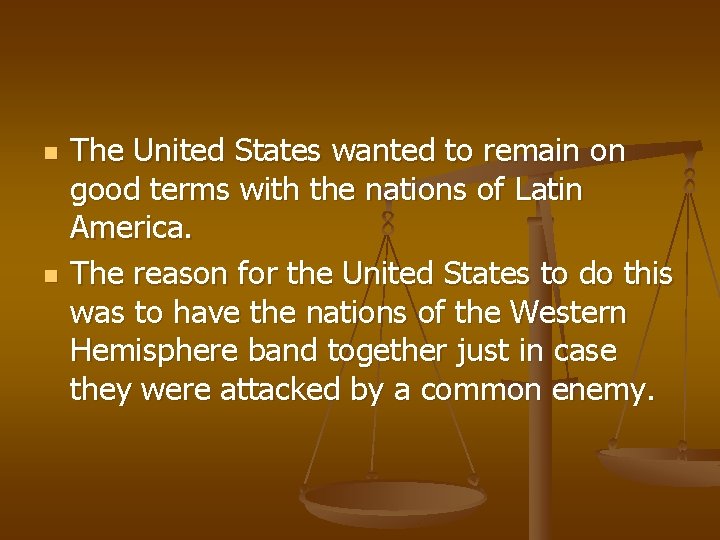 n n The United States wanted to remain on good terms with the nations