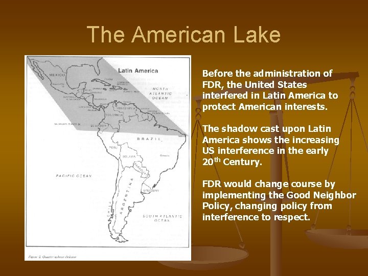 The American Lake Before the administration of FDR, the United States interfered in Latin