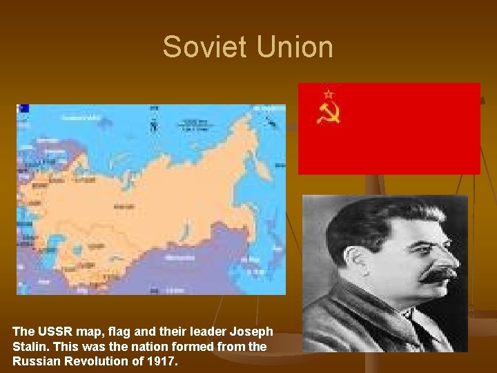 Soviet Union The USSR map, flag and their leader Joseph Stalin. This was the