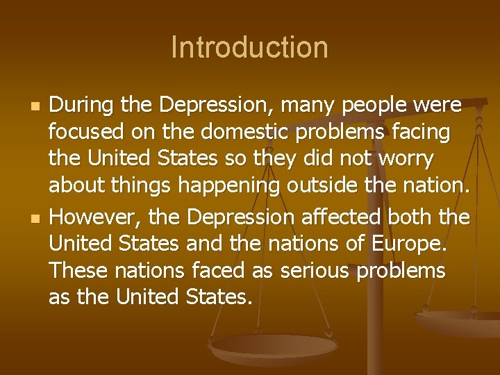 Introduction n n During the Depression, many people were focused on the domestic problems