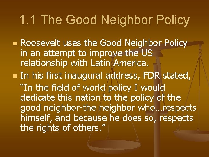 1. 1 The Good Neighbor Policy n n Roosevelt uses the Good Neighbor Policy