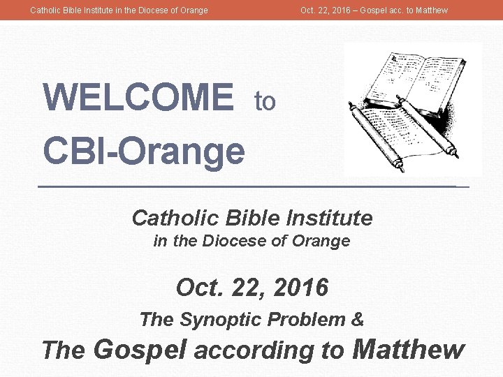 Catholic Bible Institute in the Diocese of Orange Oct. 22, 2016 – Gospel acc.