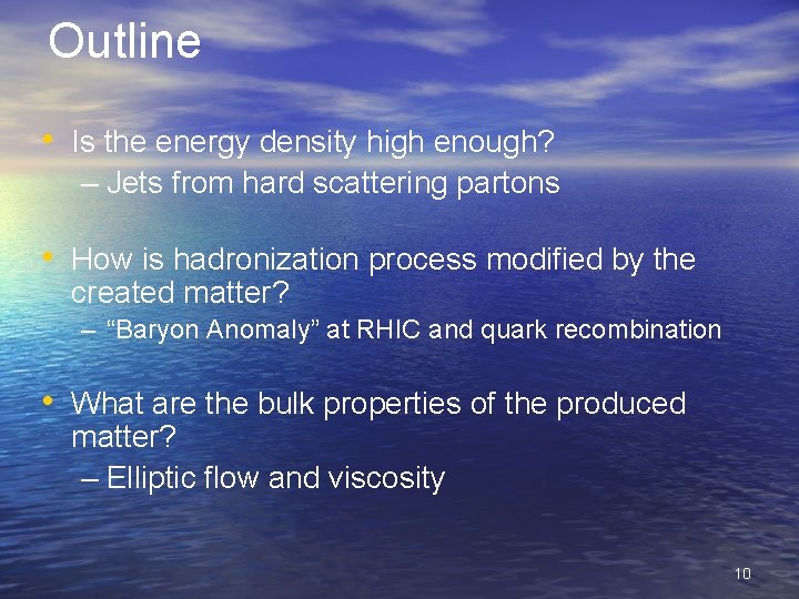 Outline • Is the energy density high enough? – Jets from hard scattering partons