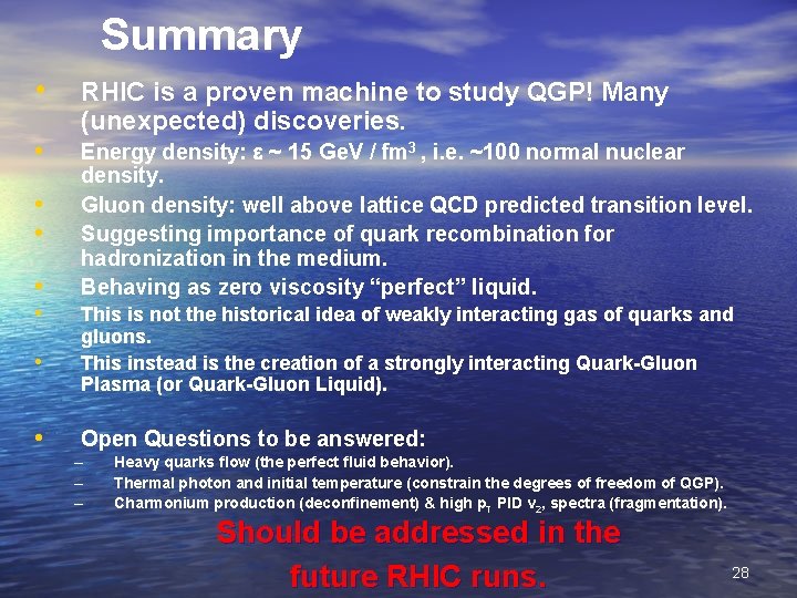 Summary • • RHIC is a proven machine to study QGP! Many (unexpected) discoveries.