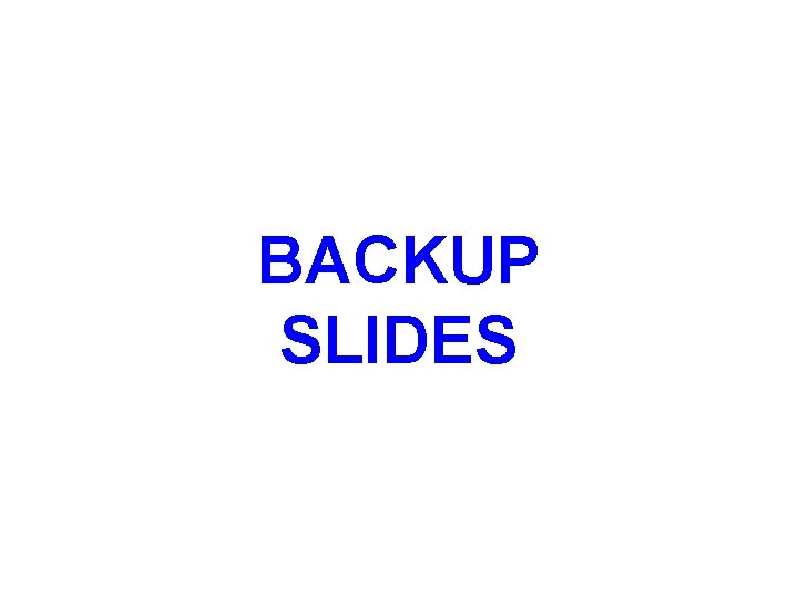 BACKUP SLIDES 