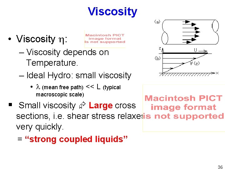 Viscosity • Viscosity h: – Viscosity depends on Temperature. – Ideal Hydro: small viscosity