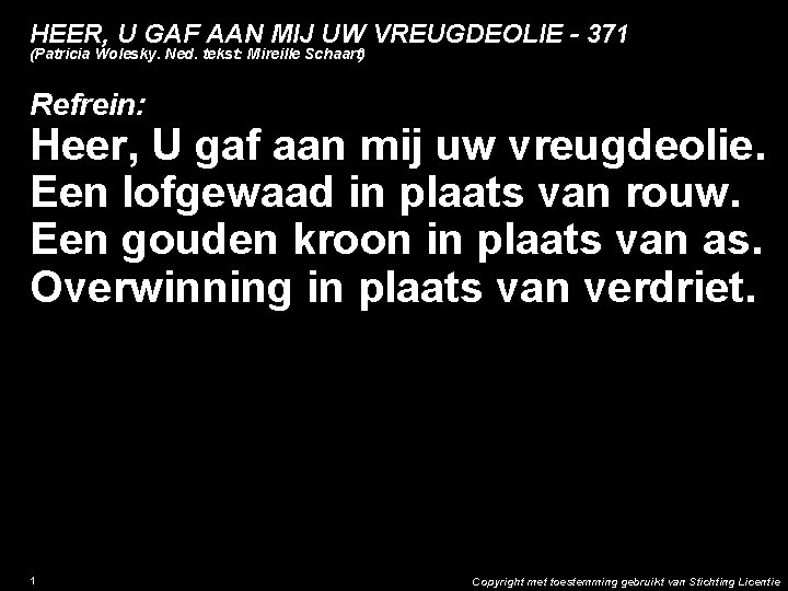 HEER, U GAF AAN MIJ UW VREUGDEOLIE - 371 (Patricia Wolesky. Ned. tekst: Mireille