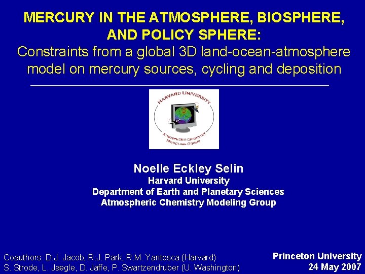 MERCURY IN THE ATMOSPHERE, BIOSPHERE, AND POLICY SPHERE: Constraints from a global 3 D