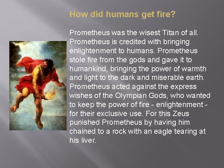 How did humans get fire? Prometheus was the wisest Titan of all. Prometheus is