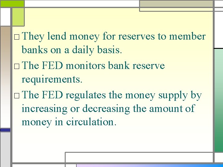 □ They lend money for reserves to member banks on a daily basis. □