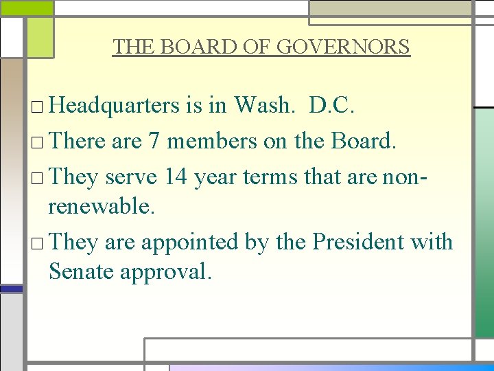 THE BOARD OF GOVERNORS □ Headquarters is in Wash. D. C. □ There are