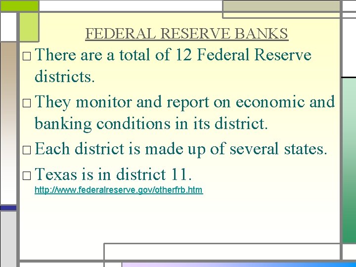 FEDERAL RESERVE BANKS □ There a total of 12 Federal Reserve districts. □ They