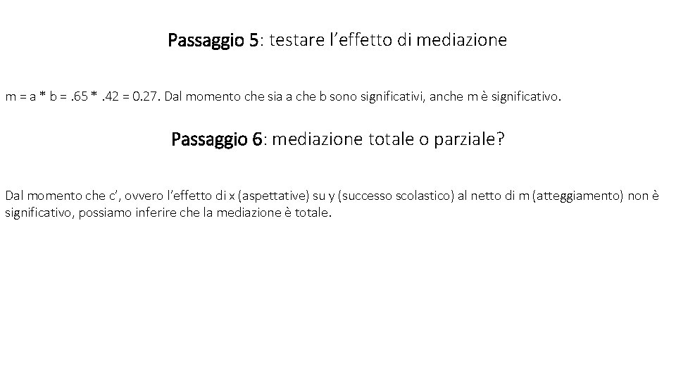 Passaggio 5: testare l’effetto di mediazione m = a * b =. 65 *.