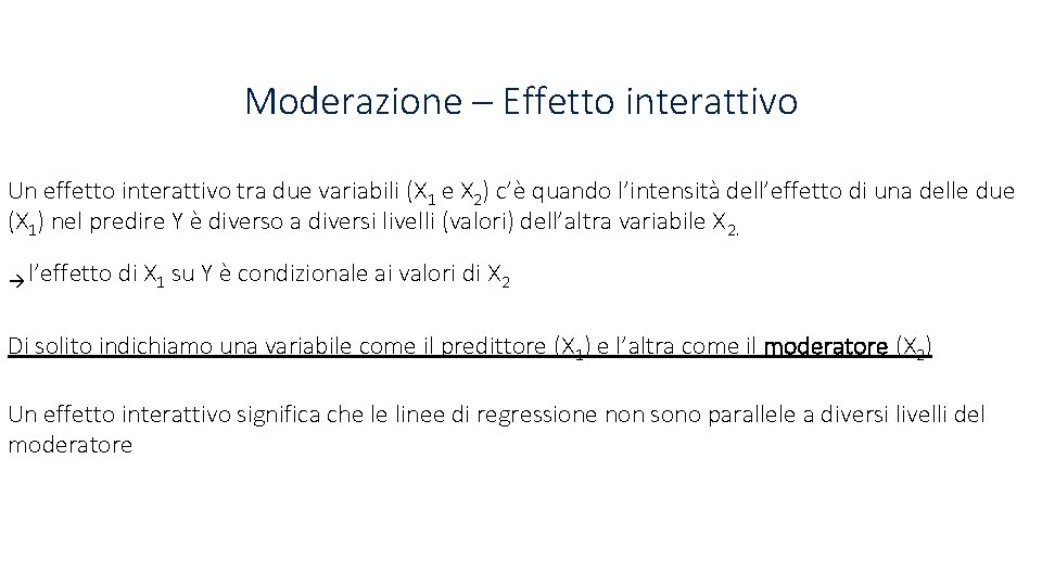 Moderazione – Effetto interattivo Un effetto interattivo tra due variabili (X 1 e X