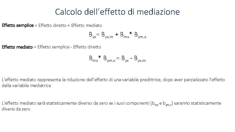 Calcolo dell’effetto di mediazione Effetto semplice = Effetto diretto + Effetto mediato Byx= Byx.