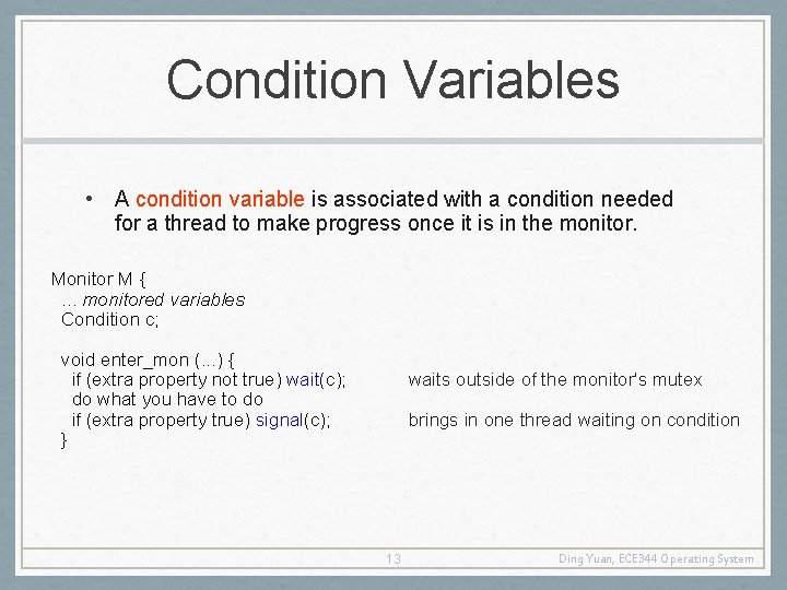 Condition Variables • A condition variable is associated with a condition needed for a