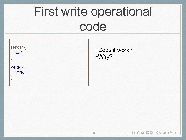 First write operational code reader { read; } • Does it work? • Why?