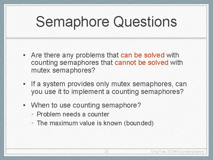 Semaphore Questions • Are there any problems that can be solved with counting semaphores