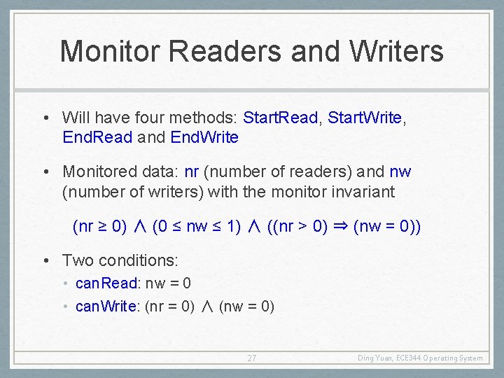 Monitor Readers and Writers • Will have four methods: Start. Read, Start. Write, End.