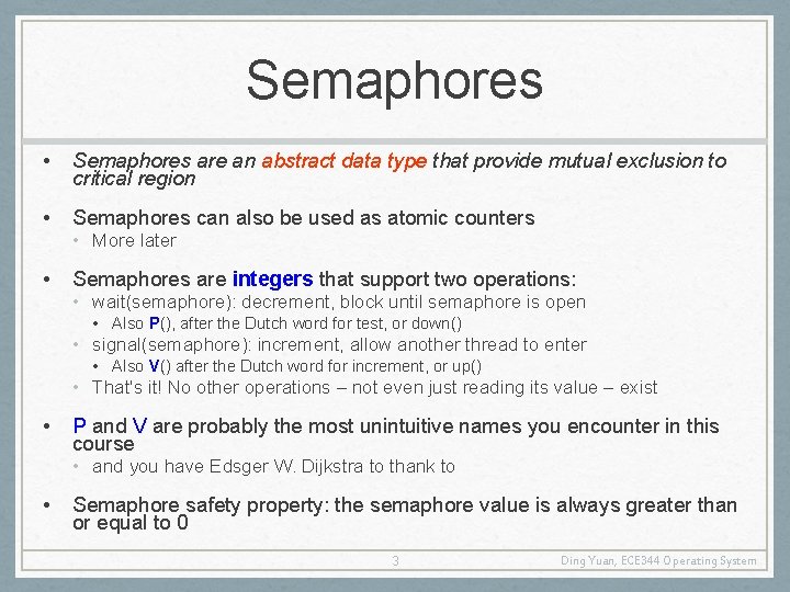 Semaphores • Semaphores are an abstract data type that provide mutual exclusion to critical