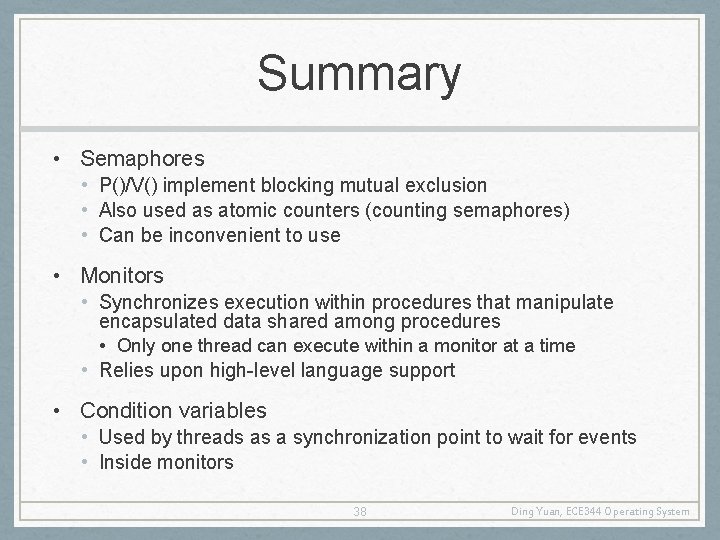 Summary • Semaphores • P()/V() implement blocking mutual exclusion • Also used as atomic