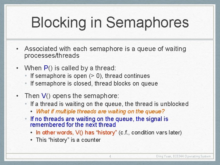 Blocking in Semaphores • Associated with each semaphore is a queue of waiting processes/threads