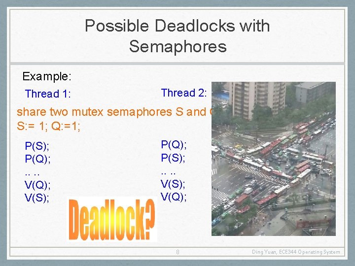 Possible Deadlocks with Semaphores Example: Thread 1: Thread 2: share two mutex semaphores S