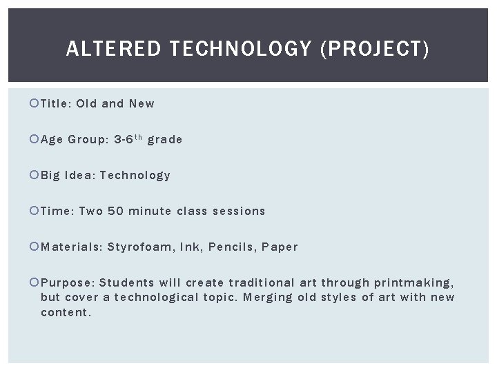 ALTERED TECHNOLOGY (PROJECT) Title: Old and New Age Group: 3 -6 t h grade