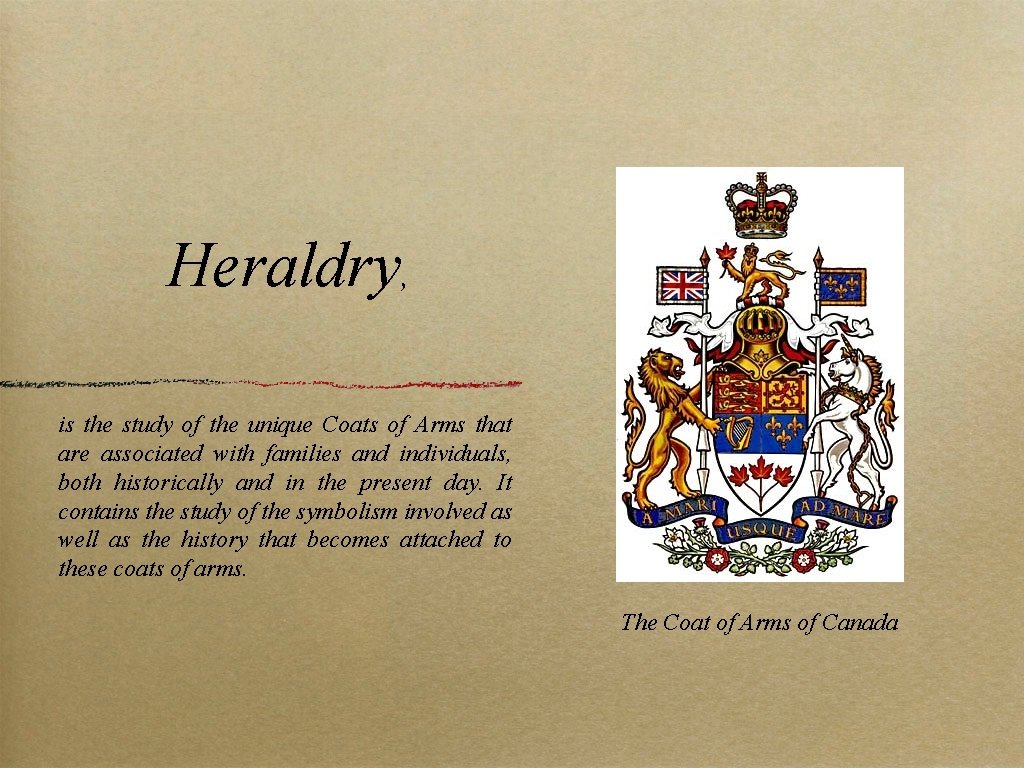 Heraldry, is the study of the unique Coats of Arms that are associated with