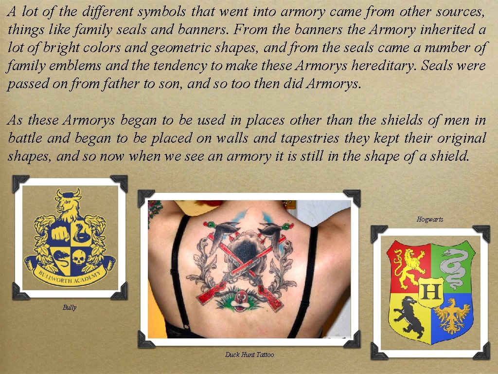 A lot of the different symbols that went into armory came from other sources,