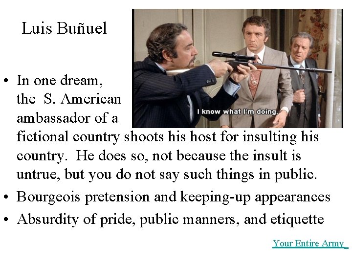 Luis Buñuel • In one dream, the S. American ambassador of a fictional country