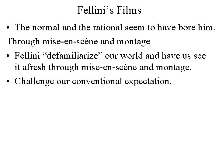Fellini’s Films • The normal and the rational seem to have bore him. Through