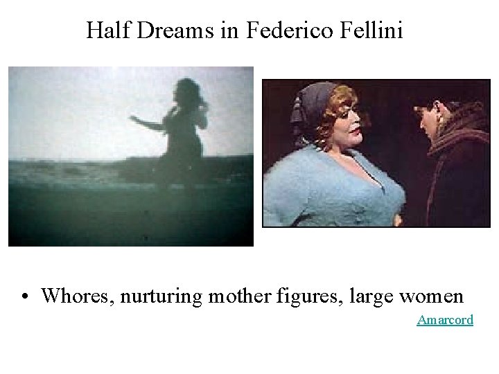 Half Dreams in Federico Fellini • Whores, nurturing mother figures, large women Amarcord 