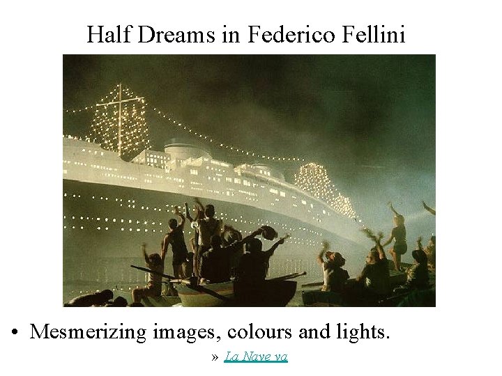 Half Dreams in Federico Fellini • Mesmerizing images, colours and lights. » La Nave