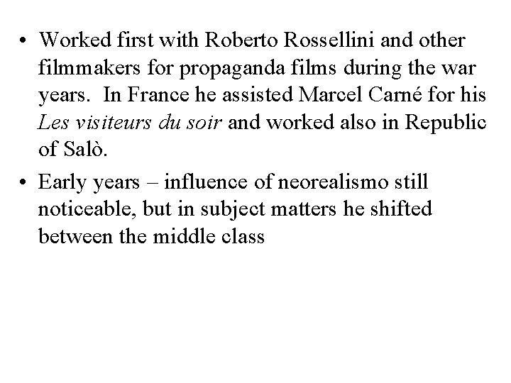  • Worked first with Roberto Rossellini and other filmmakers for propaganda films during