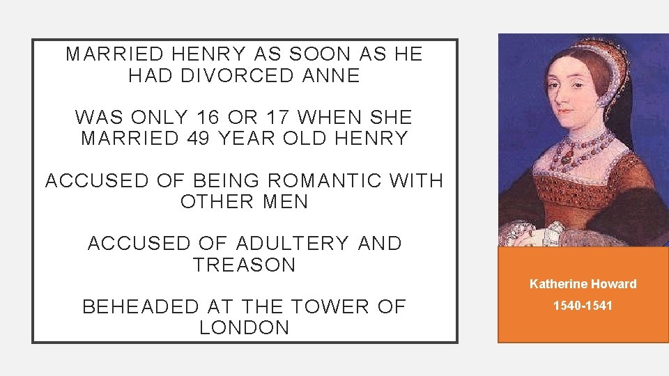MARRIED HENRY AS SOON AS HE HAD DIVORCED ANNE WAS ONLY 16 OR 17