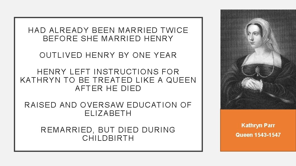 HAD ALREADY BEEN MARRIED TWICE BEFORE SHE MARRIED HENRY OUTLIVED HENRY BY ONE YEAR