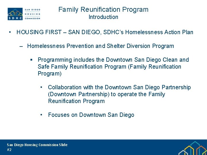 Family Reunification Program Introduction • HOUSING FIRST – SAN DIEGO, SDHC’s Homelessness Action Plan