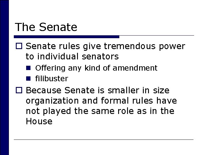 The Senate o Senate rules give tremendous power to individual senators n Offering any